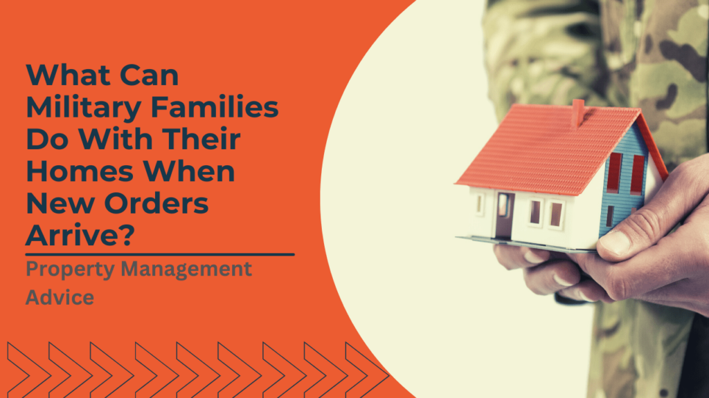 What Can Military Families Do With Their Homes When New Orders Arrive? | Columbus, GA Property Management Advice - Article Banner