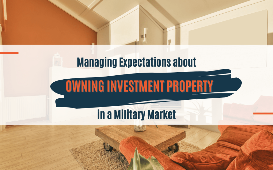 Managing Expectations about Owning Investment Property in a Military Market like Columbus, GA