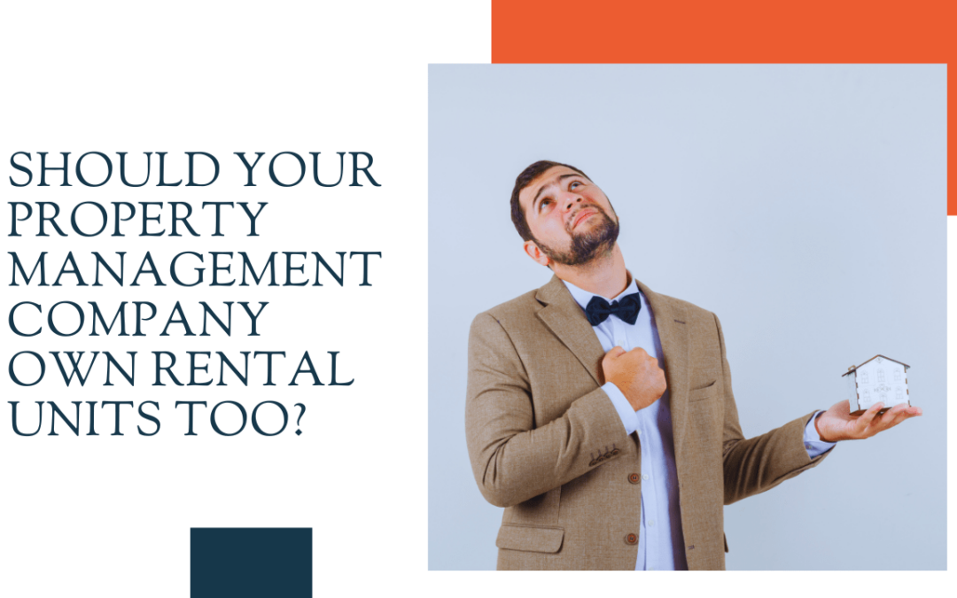 Should Your Property Management Company Own Rental Units Too?